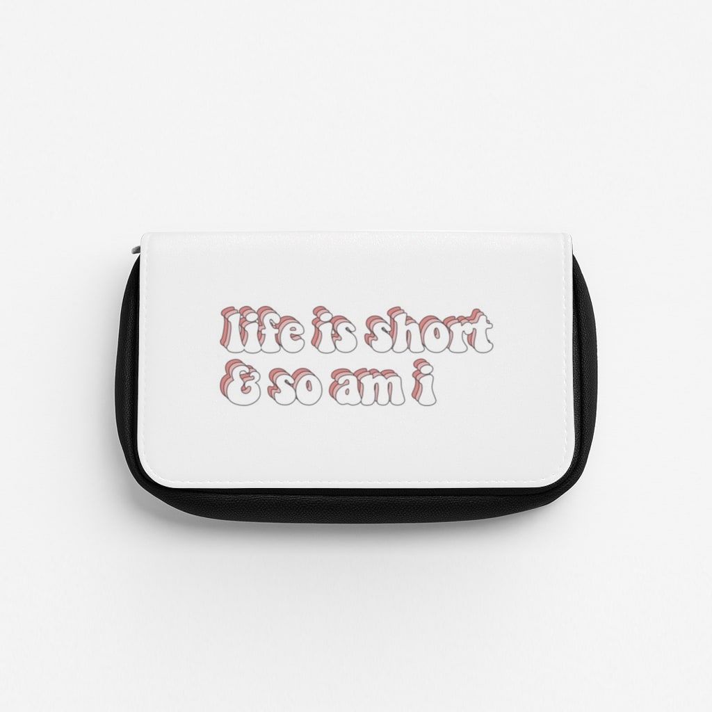 ife Is Short And So Am I - TikTok Pencil Case