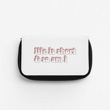 ife Is Short And So Am I - TikTok Pencil Case