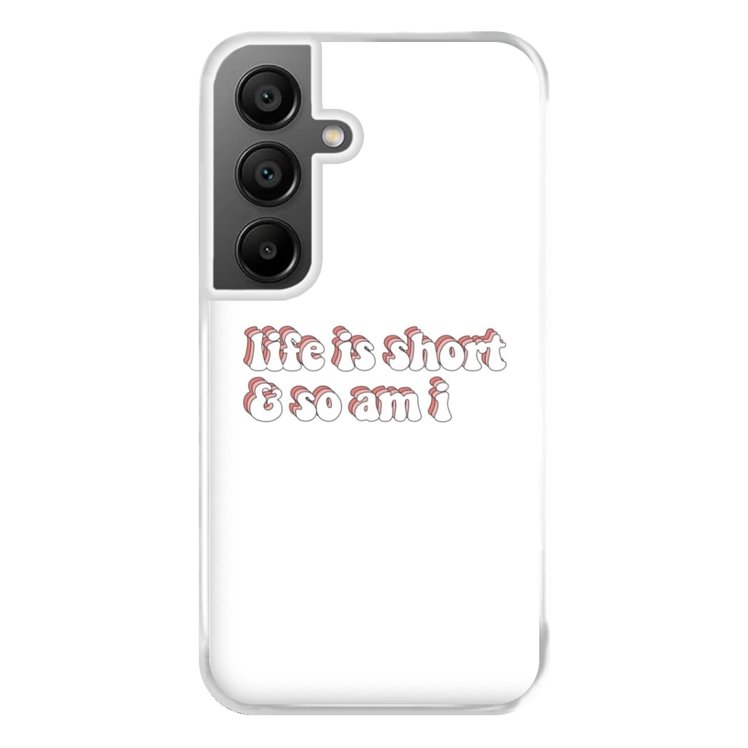 ife Is Short And So Am I - TikTok Phone Case for Galaxy A55