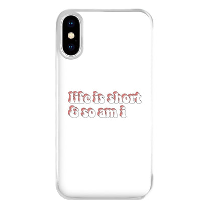 ife Is Short And So Am I - TikTok Phone Case for iPhone XS Max