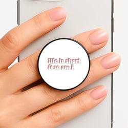 ife Is Short And So Am I - TikTok Phone Grip