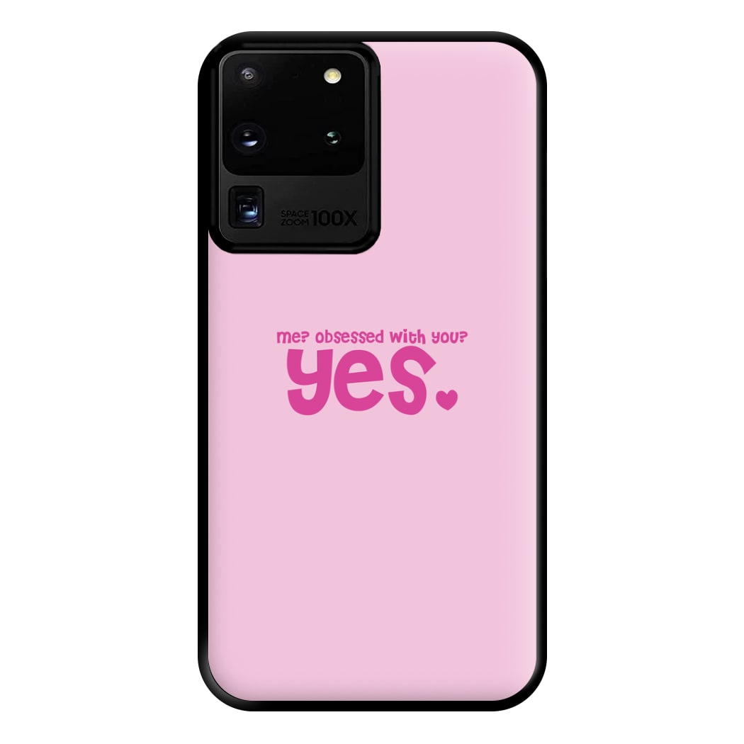 Me? Obessed With You? Yes - TikTok Trends Phone Case for Galaxy S20 Ultra