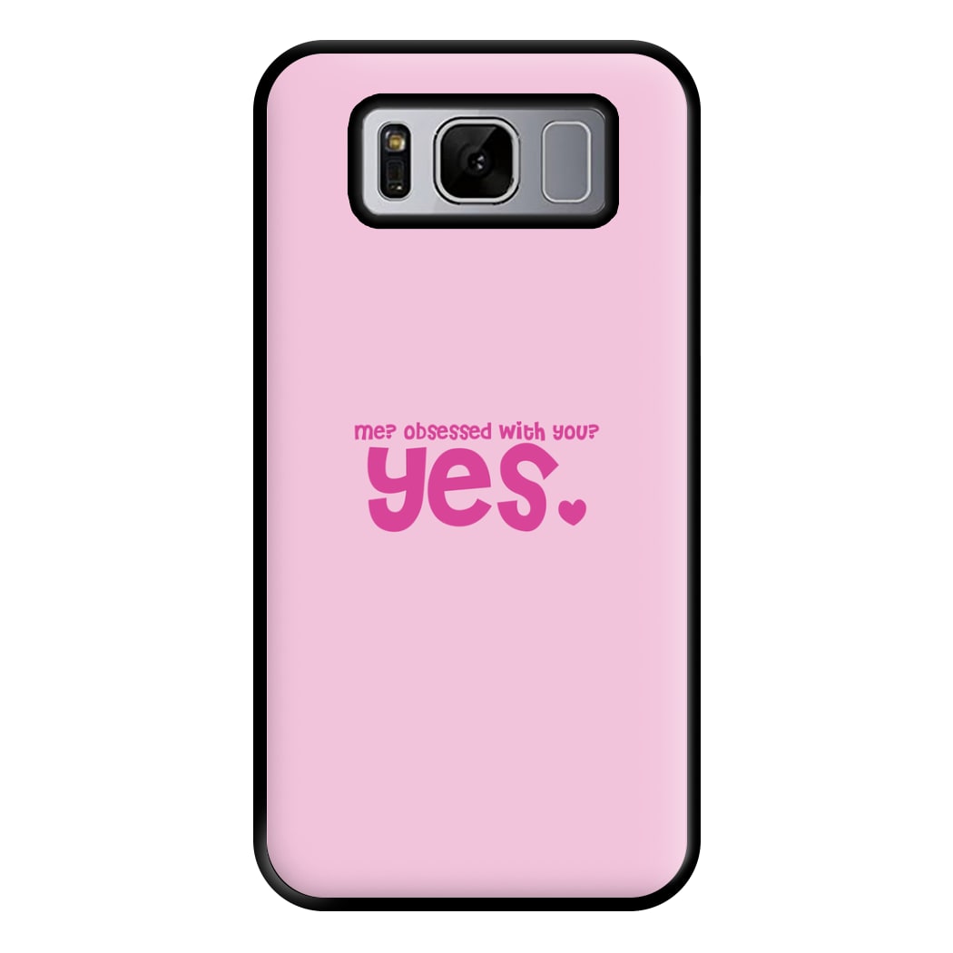 Me? Obessed With You? Yes - TikTok Trends Phone Case for Galaxy S8 Plus