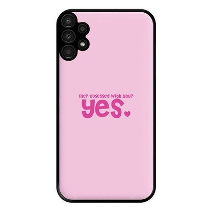 Me? Obessed With You? Yes - TikTok Trends Phone Case for Galaxy A13