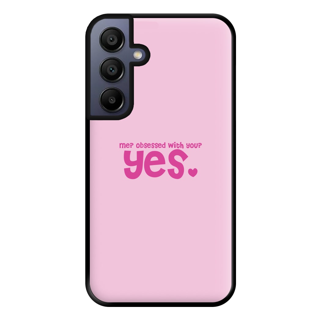 Me? Obessed With You? Yes - TikTok Trends Phone Case for Galaxy A15