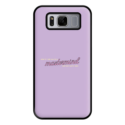 I'm A Mastermind And Now You're Mine - TikTok Trends Phone Case for Galaxy S8 Plus