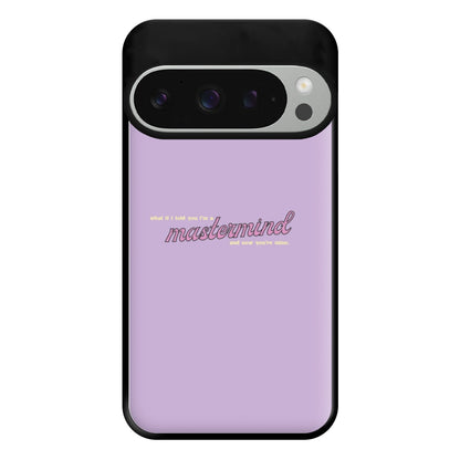 I'm A Mastermind And Now You're Mine - TikTok Trends Phone Case for Google Pixel 9 Pro XL