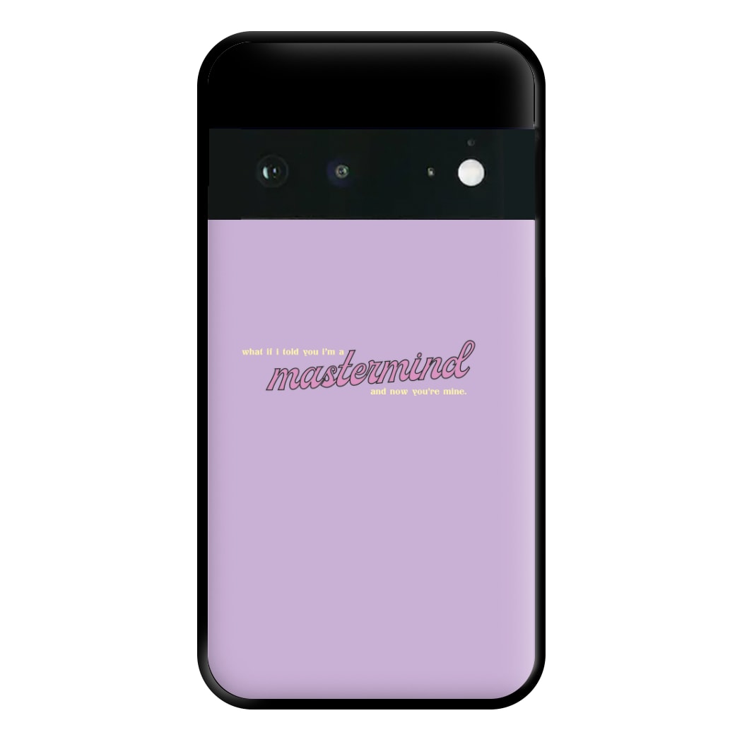 I'm A Mastermind And Now You're Mine - TikTok Trends Phone Case for Google Pixel 6a