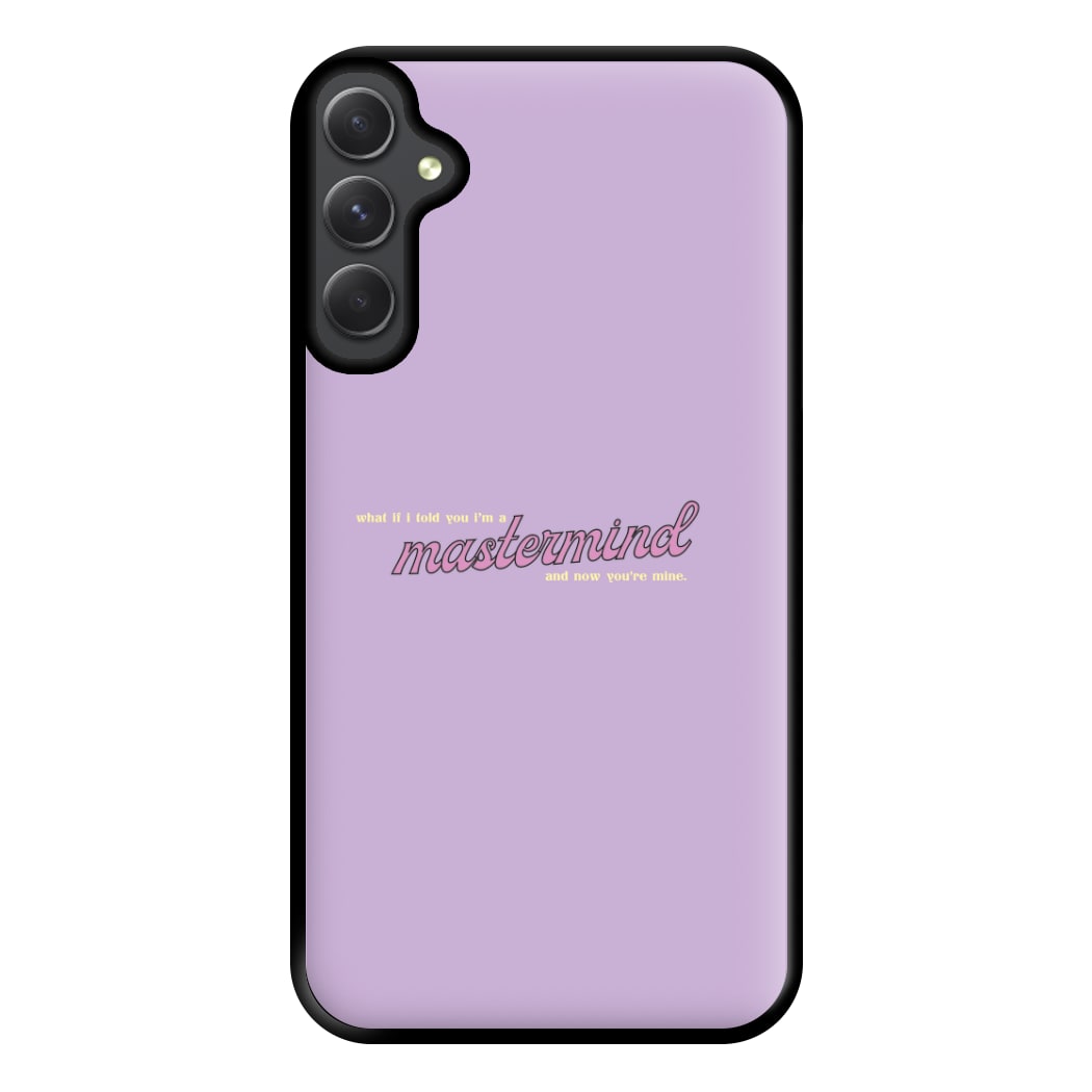 I'm A Mastermind And Now You're Mine - TikTok Trends Phone Case for Galaxy A54