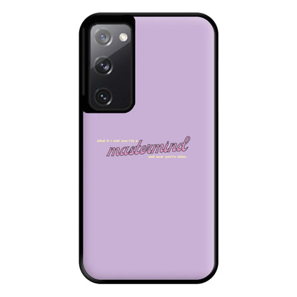 I'm A Mastermind And Now You're Mine - TikTok Trends Phone Case for Galaxy S20FE