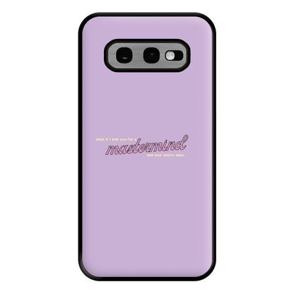 I'm A Mastermind And Now You're Mine - TikTok Trends Phone Case for Galaxy S10e