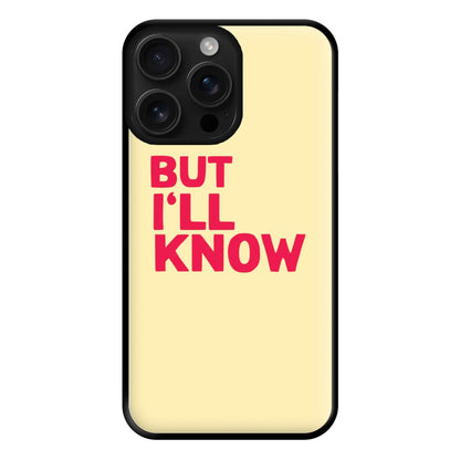 But I'll Know - TikTok Trends Phone Case for iPhone 16 Pro Max