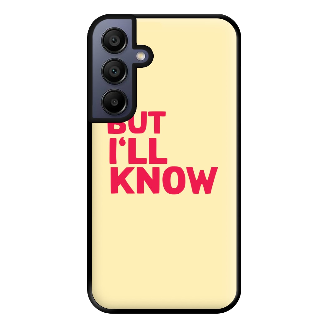 But I'll Know - TikTok Trends Phone Case for Galaxy A15