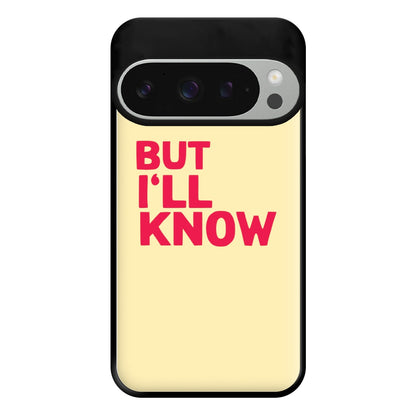 But I'll Know - TikTok Trends Phone Case for Google Pixel 9 Pro XL