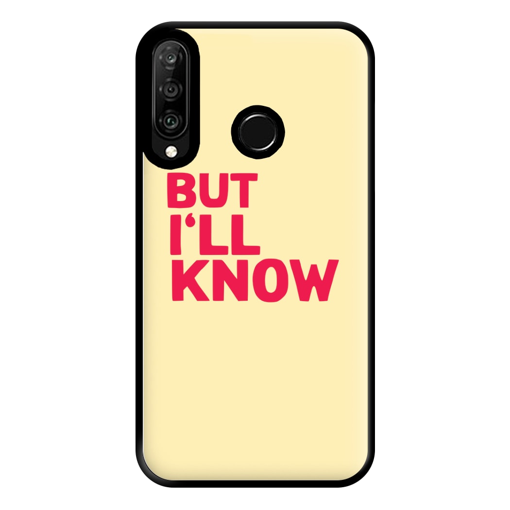 But I'll Know - TikTok Trends Phone Case for Huawei P30 Lite