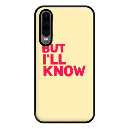 But I'll Know - TikTok Trends Phone Case for Huawei P30