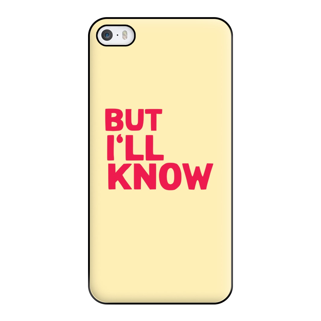 But I'll Know - TikTok Trends Phone Case for iPhone 5 / 5s / SE 2016