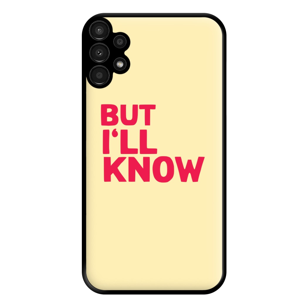 But I'll Know - TikTok Trends Phone Case for Galaxy A13