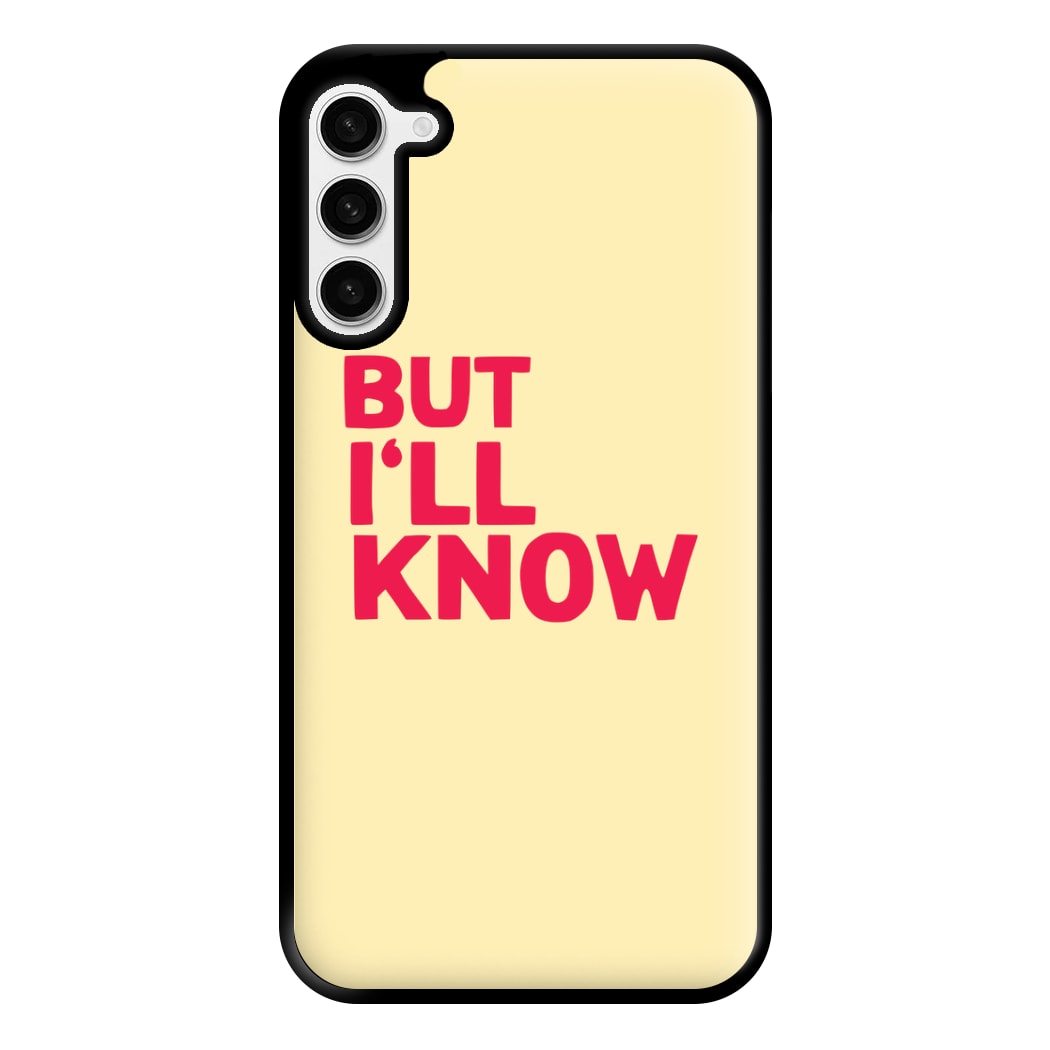 But I'll Know - TikTok Trends Phone Case for Galaxy S23 Plus