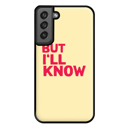 But I'll Know - TikTok Trends Phone Case for Galaxy S21FE