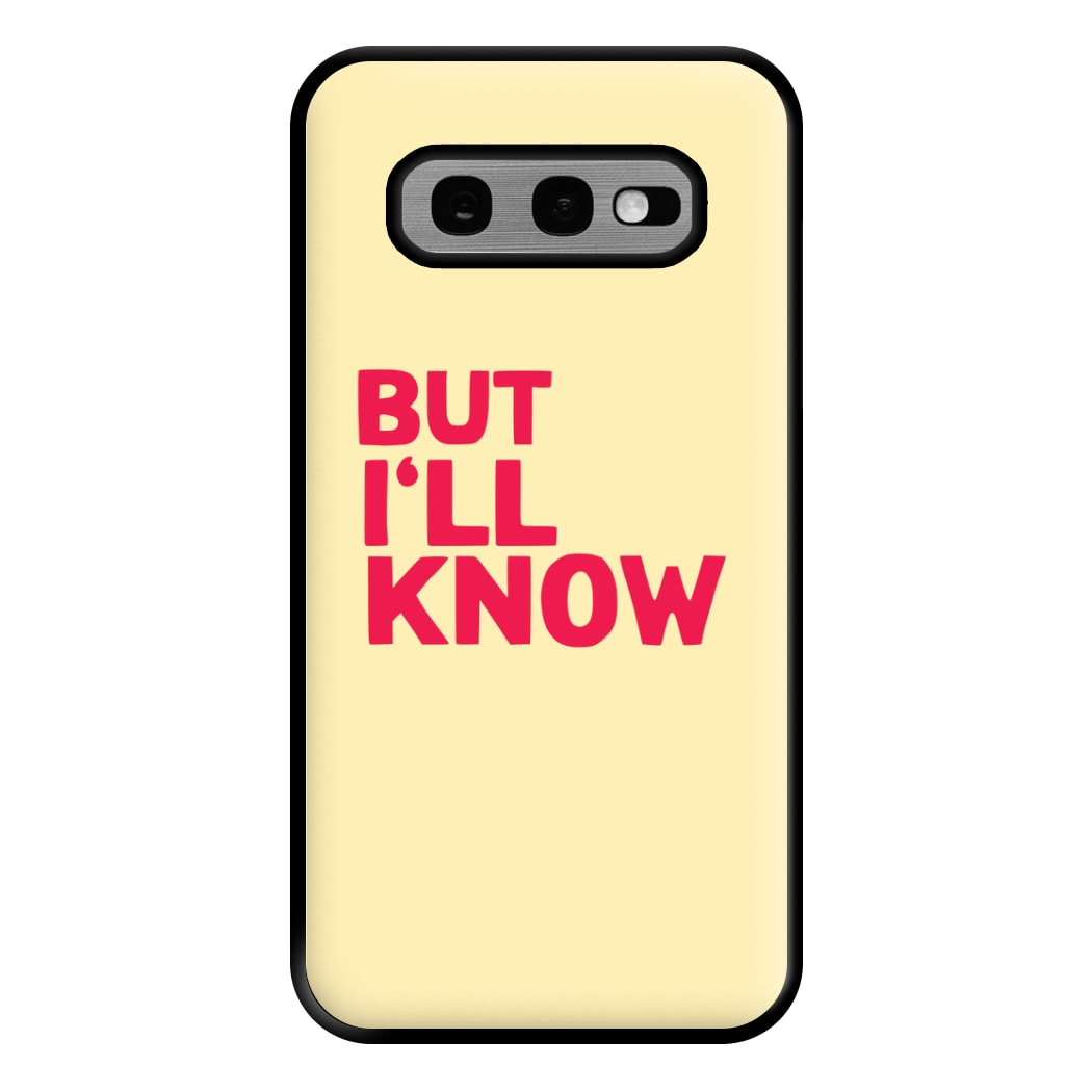 But I'll Know - TikTok Trends Phone Case for Galaxy S10e