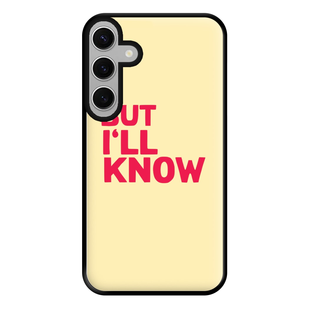 But I'll Know - TikTok Trends Phone Case for Galaxy S24FE