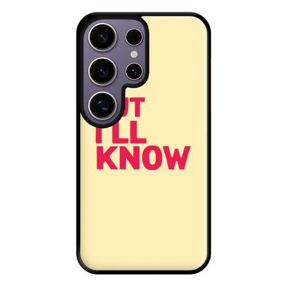 But I'll Know - TikTok Trends Phone Case for Galaxy S25 Ultra