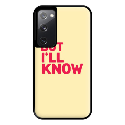 But I'll Know - TikTok Trends Phone Case for Galaxy S20FE