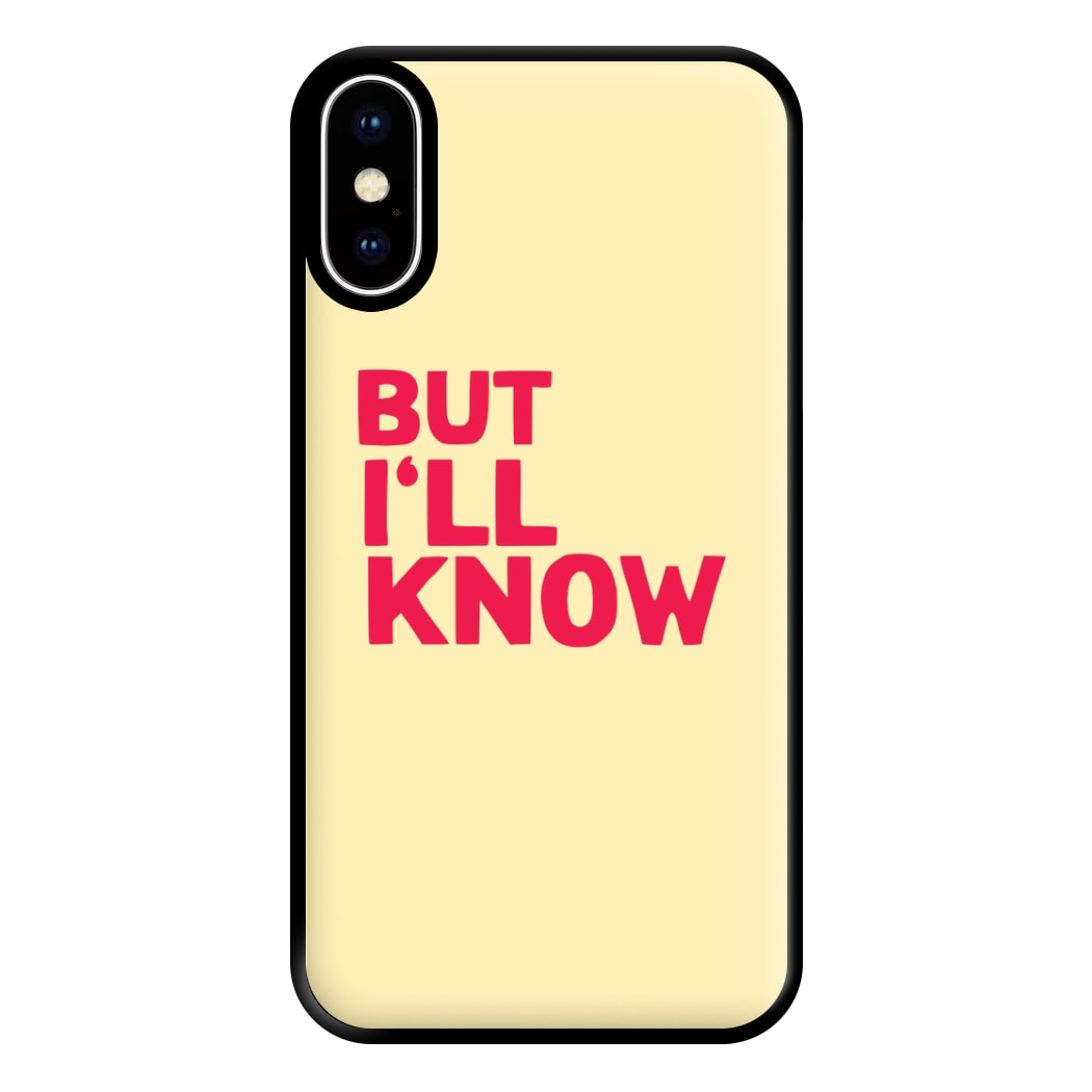 But I'll Know - TikTok Trends Phone Case for iPhone XS Max