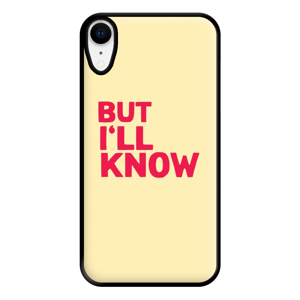 But I'll Know - TikTok Trends Phone Case for iPhone XR