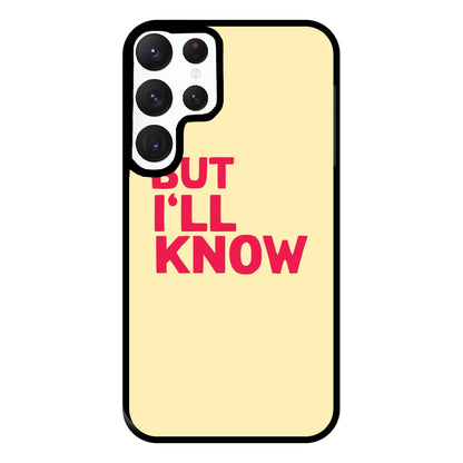 But I'll Know - TikTok Trends Phone Case for Galaxy S22 Ultra