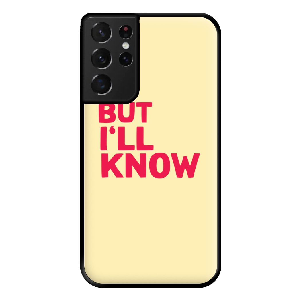 But I'll Know - TikTok Trends Phone Case for Galaxy S21 Ultra