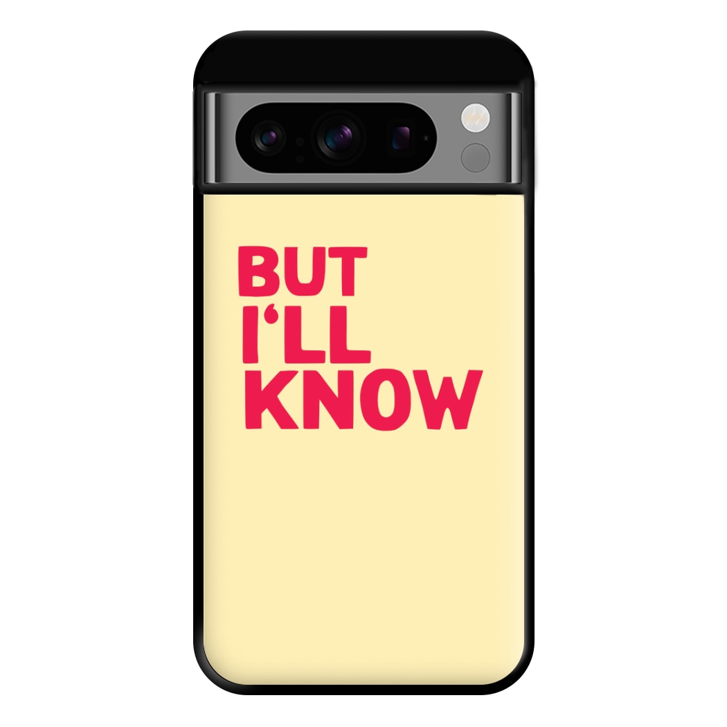 But I'll Know - TikTok Trends Phone Case for Google Pixel 8 Pro