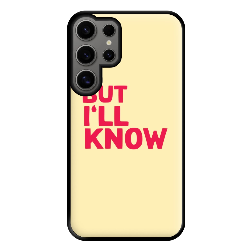 But I'll Know - TikTok Trends Phone Case for Galaxy S24 Ultra