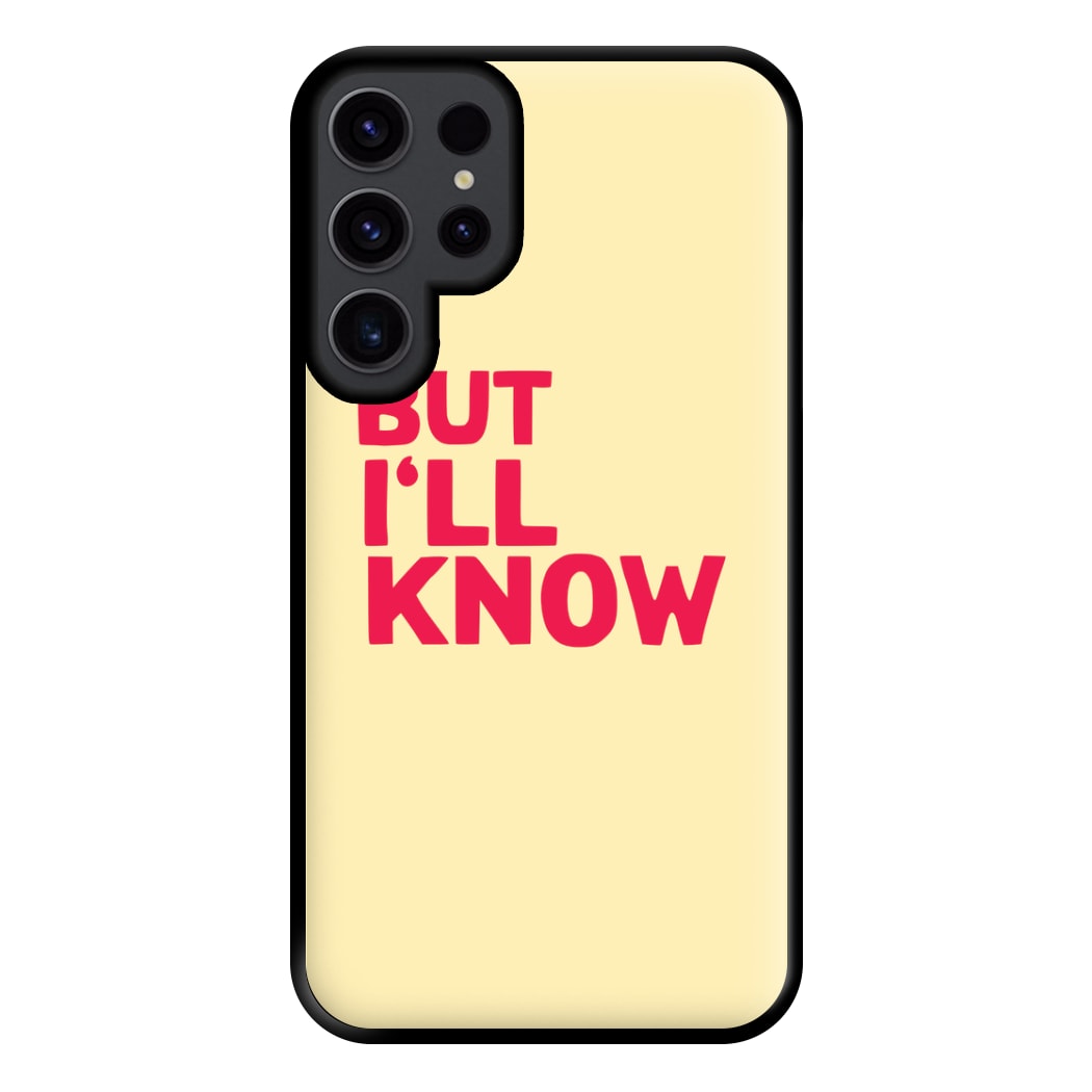 But I'll Know - TikTok Trends Phone Case for Galaxy S23 Ultra