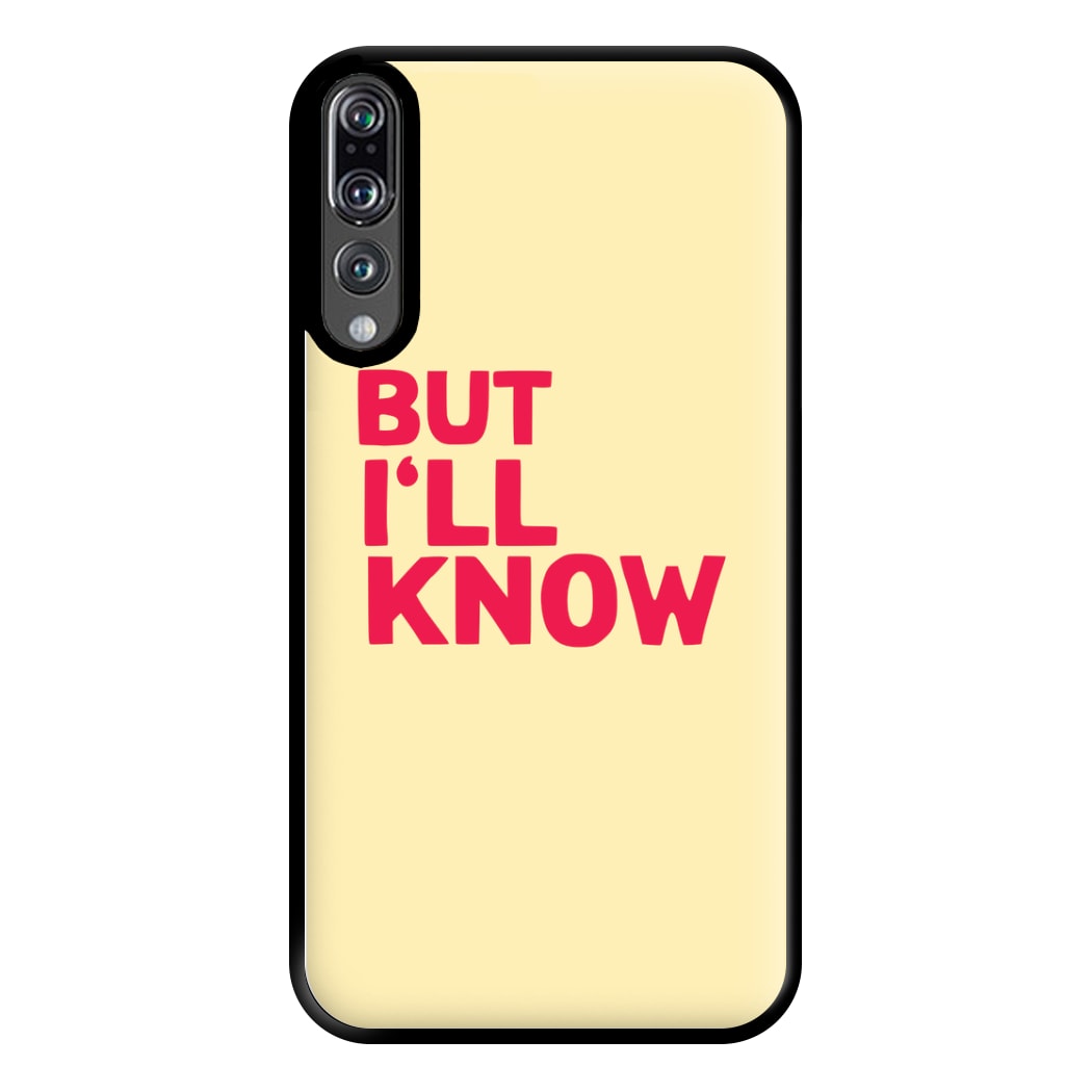 But I'll Know - TikTok Trends Phone Case for Huawei P20 Pro