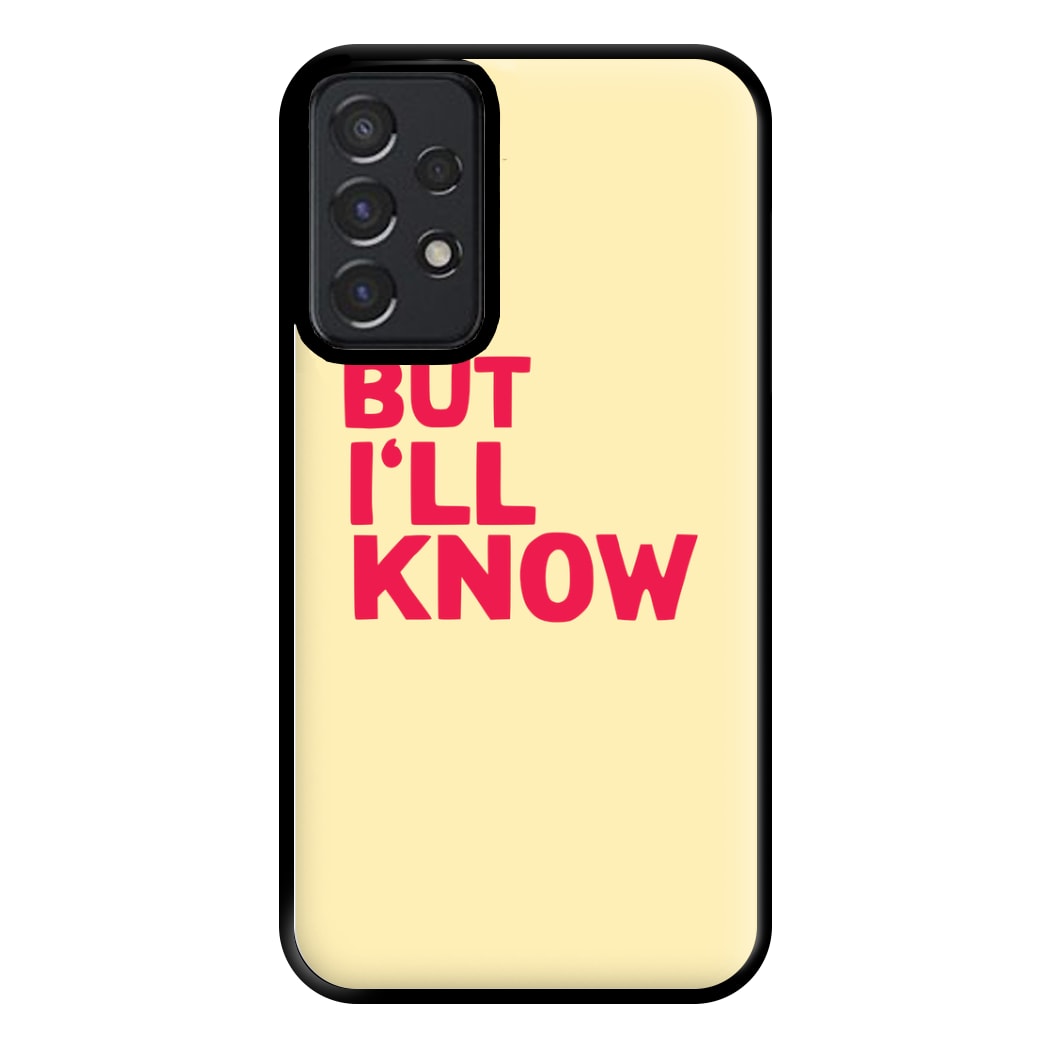 But I'll Know - TikTok Trends Phone Case for Galaxy A52 / A52s