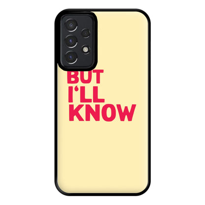 But I'll Know - TikTok Trends Phone Case for Galaxy A52 / A52s