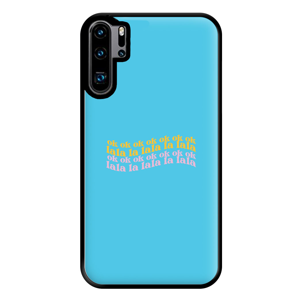 Ok Ok Lala La Lala - TikTok Trends Phone Case for Huawei P30 Pro