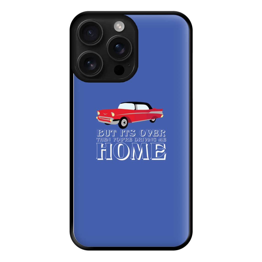 But Its Over Then Your Driving Home - TikTok Trends Phone Case