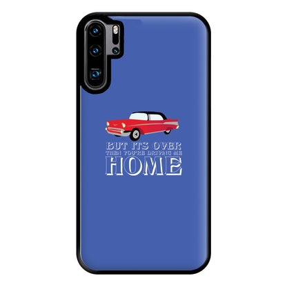 But Its Over Then Your Driving Home - TikTok Trends Phone Case for Huawei P30 Pro