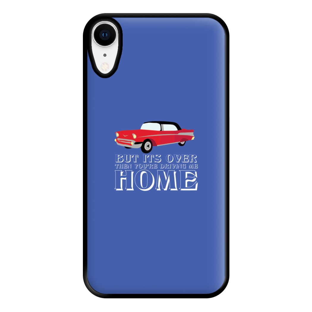 But Its Over Then Your Driving Home - TikTok Trends Phone Case for iPhone XR