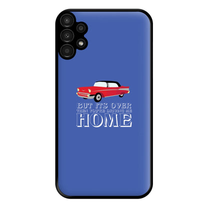 But Its Over Then Your Driving Home - TikTok Trends Phone Case for Galaxy A13