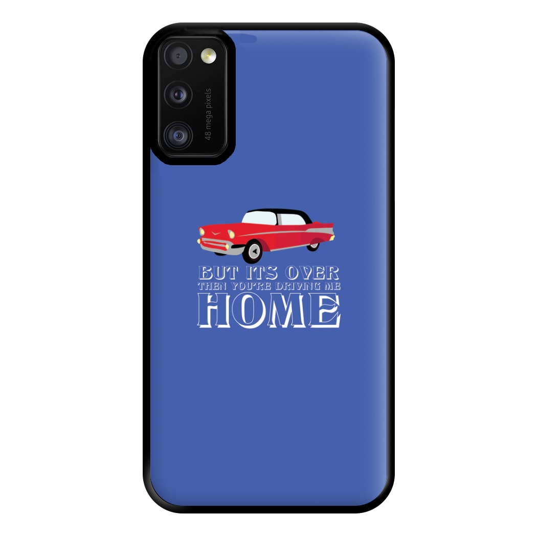 But Its Over Then Your Driving Home - TikTok Trends Phone Case for Galaxy A41