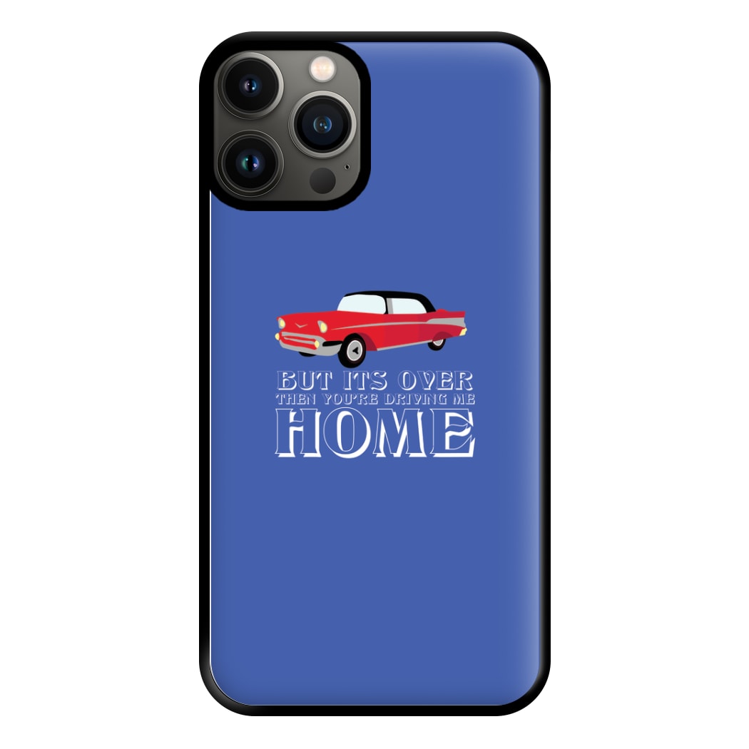 But Its Over Then Your Driving Home - TikTok Trends Phone Case for iPhone 11 Pro Max