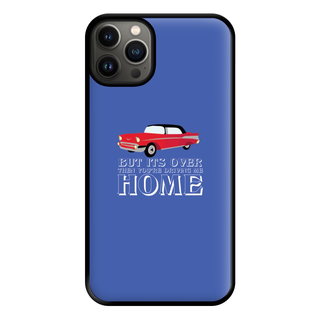 But Its Over Then Your Driving Home - TikTok Trends Phone Case for iPhone 13