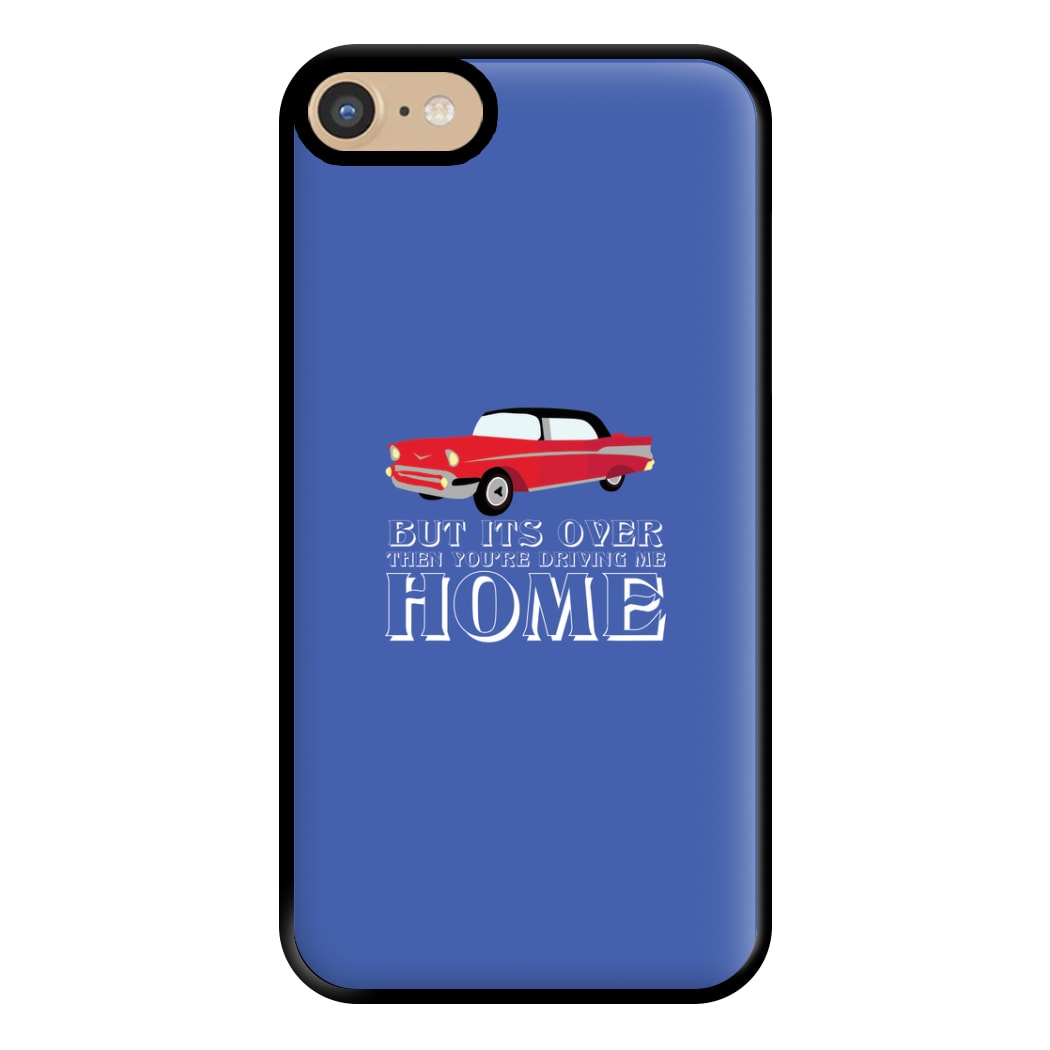 But Its Over Then Your Driving Home - TikTok Trends Phone Case for iPhone 6 / 7 / 8 / SE