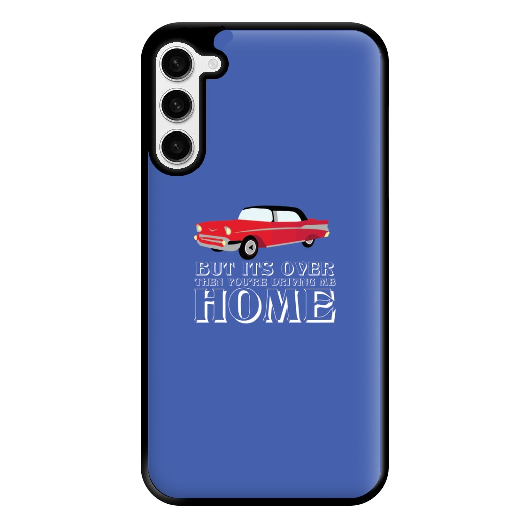 But Its Over Then Your Driving Home - TikTok Trends Phone Case for Galaxy S23 Plus