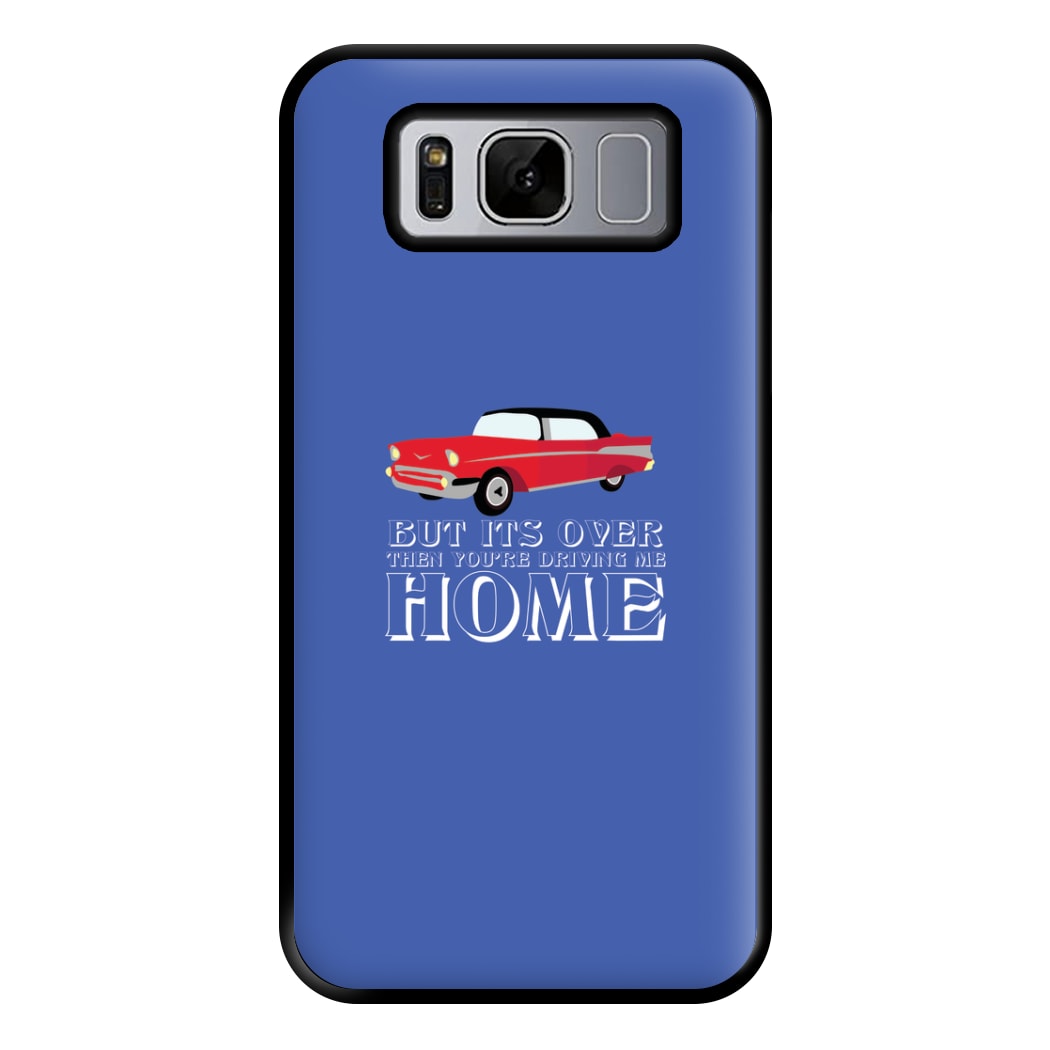 But Its Over Then Your Driving Home - TikTok Trends Phone Case for Galaxy S8 Plus