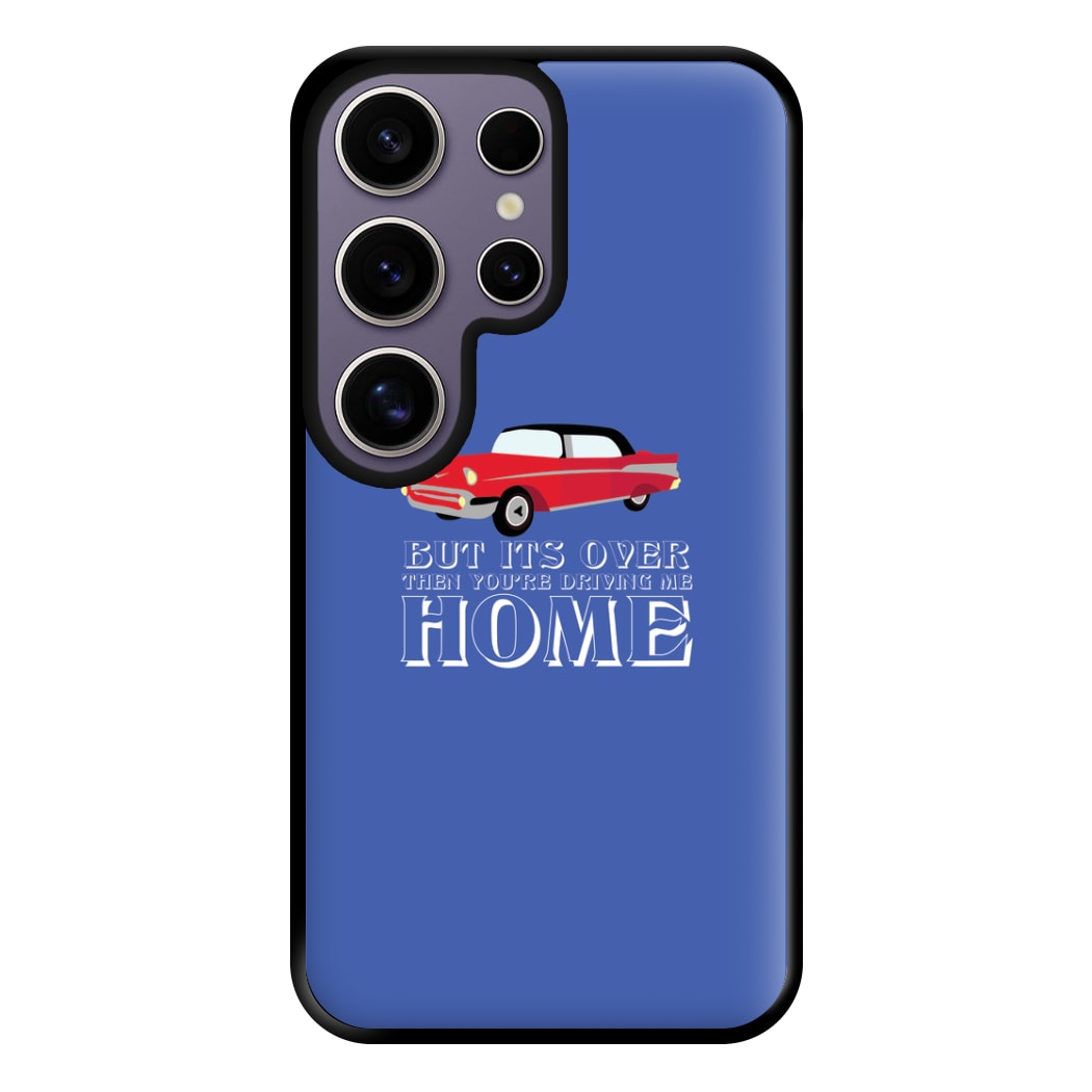 But Its Over Then Your Driving Home - TikTok Trends Phone Case for Galaxy S25 Ultra